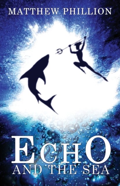 Cover for Matthew Phillion · Echo and the Sea - Echo and the Sea (Paperback Book) (2018)