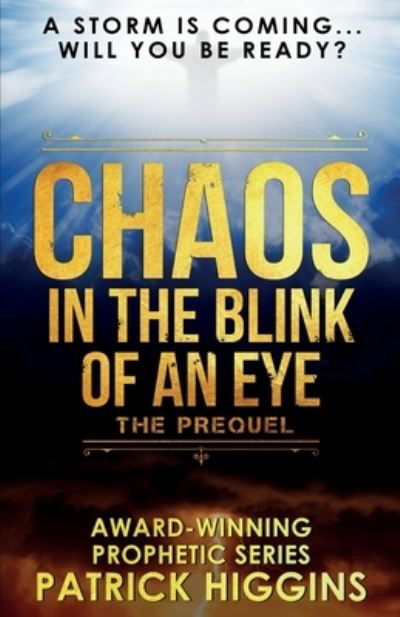 Cover for Patrick Higgins · Chaos In The Blink Of An Eye : The Prequel (Pocketbok) (2017)