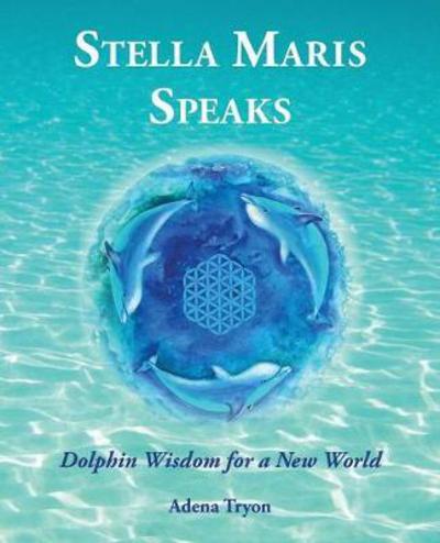 Cover for Adena Tryon · Stella Maris Speaks: Dolphin Wisdom for a New World (Paperback Book) (2017)