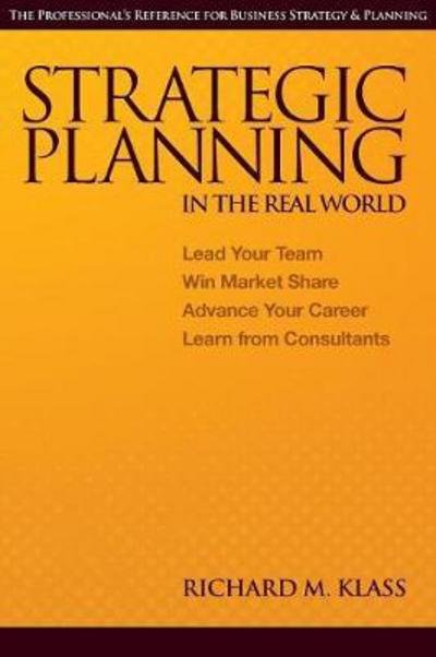 Richard M Klass · Strategic Planning in the Real World (Pocketbok) (2017)