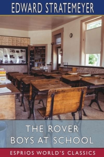 Cover for Edward Stratemeyer · The Rover Boys at School (Esprios Classics) (Paperback Bog) (2024)