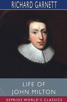 Cover for Richard Garnett · Life of John Milton (Esprios Classics) (Taschenbuch) (2024)
