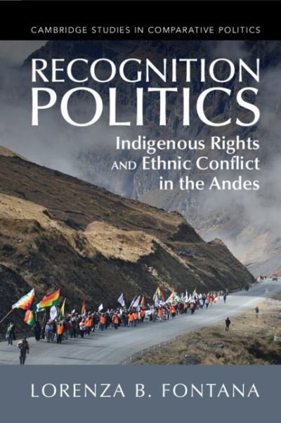 Cover for Fontana, Lorenza B. (University of Glasgow) · Recognition Politics: Indigenous Rights and Ethnic Conflict in the Andes - Cambridge Studies in Comparative Politics (Taschenbuch) (2024)