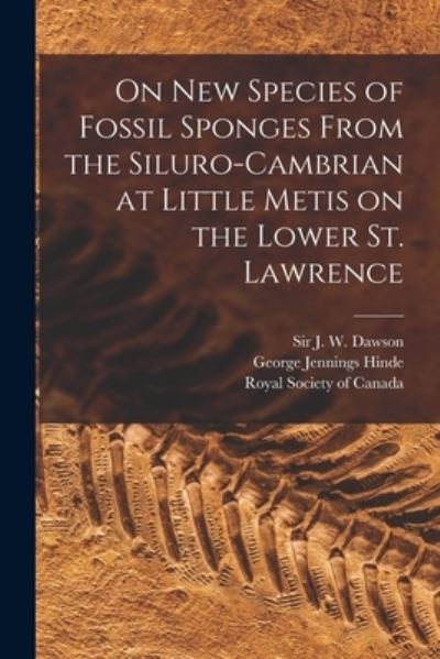 Cover for George Jennings 1839-1918 Hinde · On New Species of Fossil Sponges From the Siluro-Cambrian at Little Metis on the Lower St. Lawrence [microform] (Paperback Book) (2021)