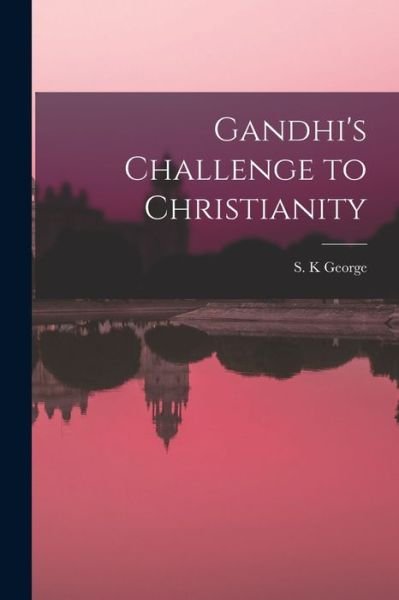 Cover for S K George · Gandhi's Challenge to Christianity (Paperback Bog) (2021)