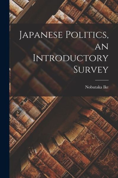 Cover for Nobutaka Ike · Japanese Politics, an Introductory Survey (Paperback Book) (2021)