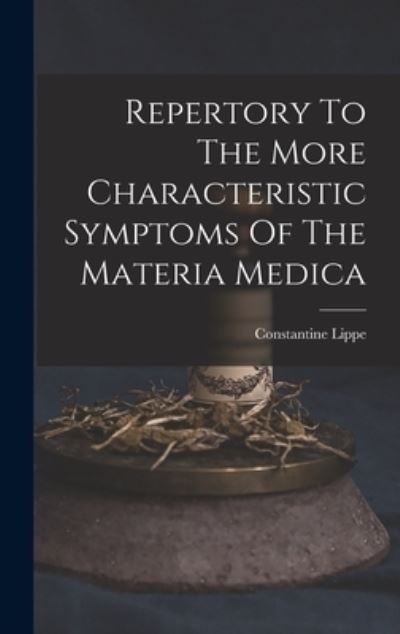 Cover for Constantine Lippe · Repertory to the More Characteristic Symptoms of the Materia Medica (Bog) (2022)