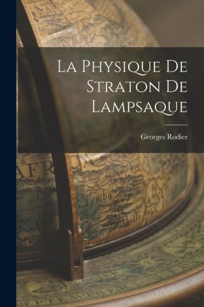 Physique de Straton de Lampsaque - Georges Rodier - Kirjat - Creative Media Partners, LLC - 9781016140508 - torstai 27. lokakuuta 2022