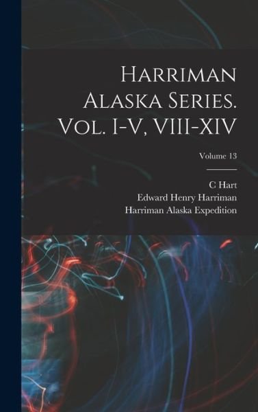 Harriman Alaska Series. Vol. I-V, VIII-XIV; Volume 13 - Smithsonian Institution - Libros - Creative Media Partners, LLC - 9781017015508 - 27 de octubre de 2022
