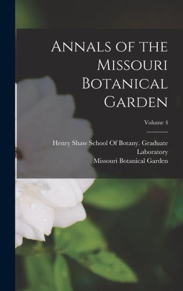 Cover for Missouri Botanical Garden · Annals of the Missouri Botanical Garden; Volume 4 (Book) (2022)