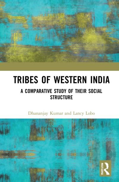 Tribes of Western India: A Comparative Study of Their Social Structure - Dhananjay Kumar - Bøker - Taylor & Francis Ltd - 9781032290508 - 29. januar 2024