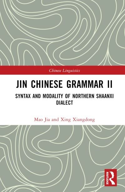 Cover for Xing Xiangdong · Jin Chinese Grammar II: Syntax and Modality of Northern Shaanxi Dialects - Chinese Linguistics (Hardcover Book) (2022)
