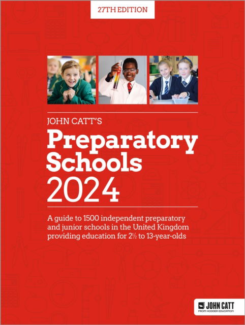 Cover for Phoebe Whybray · John Catt's Preparatory Schools 2024: A guide to 1,300 prep and junior schools in the UK - Schools Guides (Paperback Book) (2024)