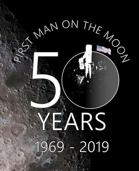 Cover for Shayley Stationery Books · First Man On The Moon 50 Years 1969 - 2019 (Paperback Bog) (2019)