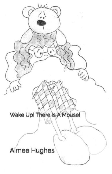 Cover for Aimee Hughes · Wake Up! There Is A Mouse! (Paperback Book) (2019)