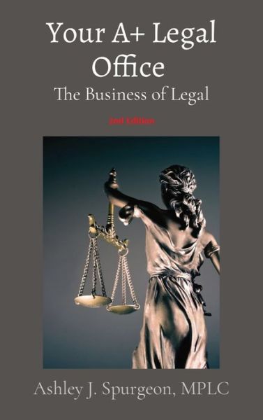 Cover for Ashley J Spurgeon · Your A+ Legal Office: The Business of Legal (Gebundenes Buch) [2nd edition] (2020)