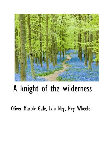 Cover for Ney Wheeler · A Knight of the Wilderness (Hardcover bog) (2009)