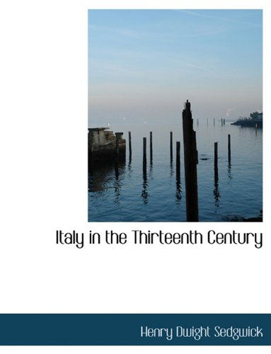 Cover for Henry Dwight Sedgwick · Italy in the Thirteenth Century (Paperback Book) (2010)