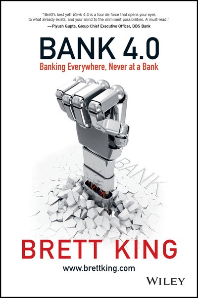 Cover for Brett King · Bank 4.0 - Banking Everywhere, Never at a Bank (Hardcover bog) (2018)