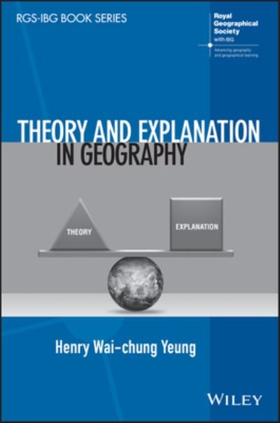 Cover for Yeung, Henry Wai-chung (National University of Singapore, Singapore) · Theory and Explanation in Geography - RGS-IBG Book Series (Paperback Bog) (2023)