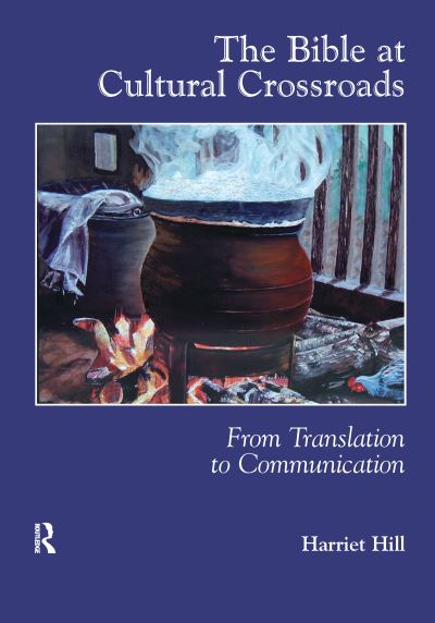 Cover for Harriet Hill · The Bible at Cultural Crossroads: From Translation to Communication (Hardcover Book) (2016)