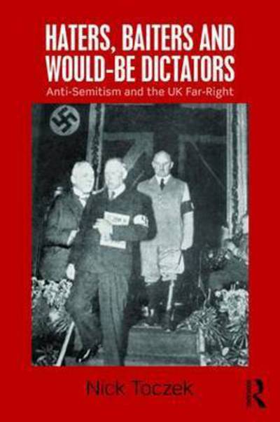 Cover for Nick Toczek · Haters, Baiters and Would-Be Dictators: Anti-Semitism and the UK Far Right (Paperback Book) (2015)