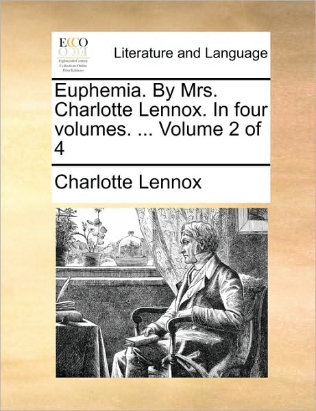 Cover for Charlotte Lennox · Euphemia. by Mrs. Charlotte Lennox. in Four Volumes. ... Volume 2 of 4 (Paperback Book) (2010)