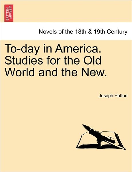 Cover for Joseph Hatton · To-day in America. Studies for the Old World and the New. (Paperback Bog) (2011)