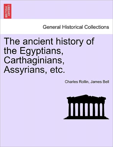 Cover for Charles Rollin · The Ancient History of the Egyptians, Carthaginians, Assyrians, Etc. (Paperback Book) (2011)