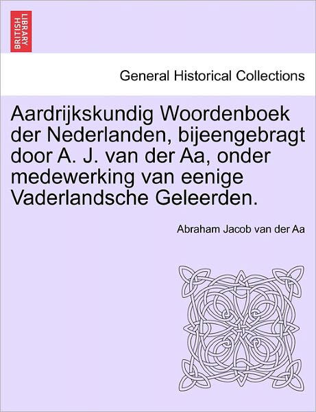 Cover for Abraham Jacob Van Der Aa · Aardrijkskundig Woordenboek Der Nederlanden, Bijeengebragt Door A. J. Van Der AA, Onder Medewerking Van Eenige Vaderlandsche Geleerden. Zesde Deel. (Paperback Book) (2011)