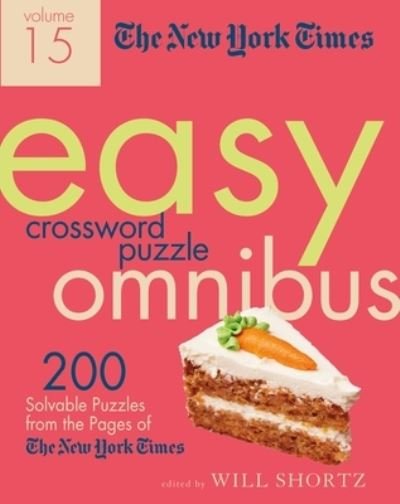 Cover for Will Shortz · The New York Times Easy Crossword Puzzle Omnibus Volume 15: 200 Solvable Puzzles from the Pages of The New York Times (Pocketbok) (2020)
