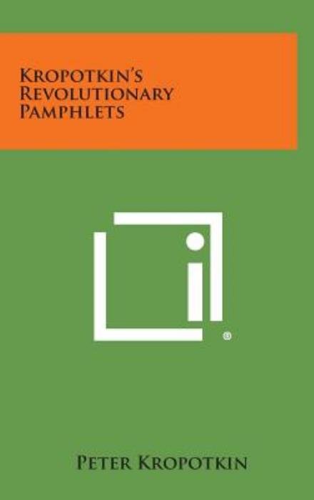 Cover for Peter Kropotkin · Kropotkin's Revolutionary Pamphlets (Hardcover bog) (2013)