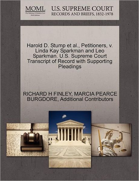 Cover for Richard H Finley · Harold D. Stump et Al., Petitioners, V. Linda Kay Sparkman and Leo Sparkman. U.s. Supreme Court Transcript of Record with Supporting Pleadings (Paperback Book) (2011)