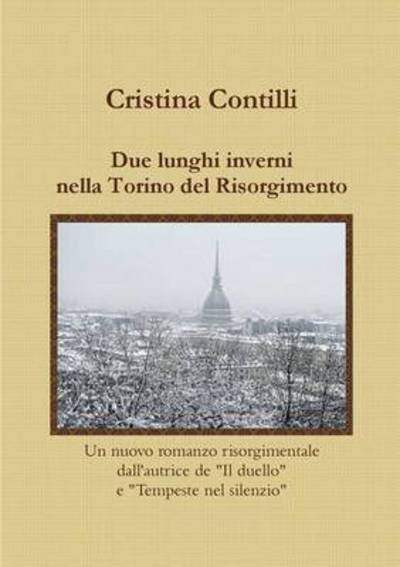 Cover for Cristina Contilli · Due Lunghi Inverni Nella Torino Del Risorgimento (Paperback Book) [Italian edition] (2015)
