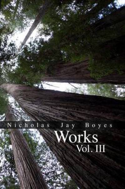 Cover for Nicholas Jay Boyes · Works Volume 3 (Paperback Book) (2014)