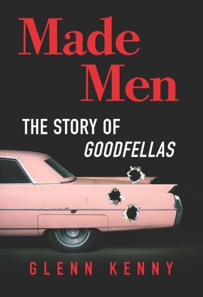 Cover for Glenn Kenny · Made Men The Story of Goodfellas (Bok) (2020)