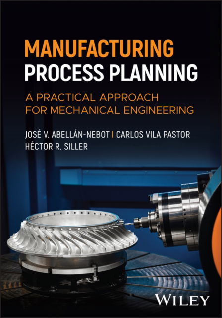 Cover for Abellan-Nebot, Jose V. (Jaume I University, Spain) · Manufacturing Process Planning: A Practical Approach for Mechanical Engineering (Hardcover Book) (2025)