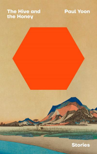 Cover for Yoon, Paul, Jr. · The Hive and the Honey (Paperback Book) (2024)