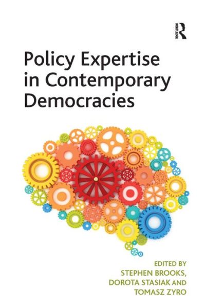 Policy Expertise in Contemporary Democracies - Stephen Brooks - Kirjat - Taylor & Francis Ltd - 9781409452508 - maanantai 7. tammikuuta 2013