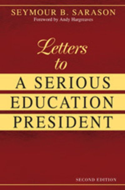 Seymour B. Sarason · Letters to a Serious Education President (Paperback Bog) [2 Revised edition] (2006)