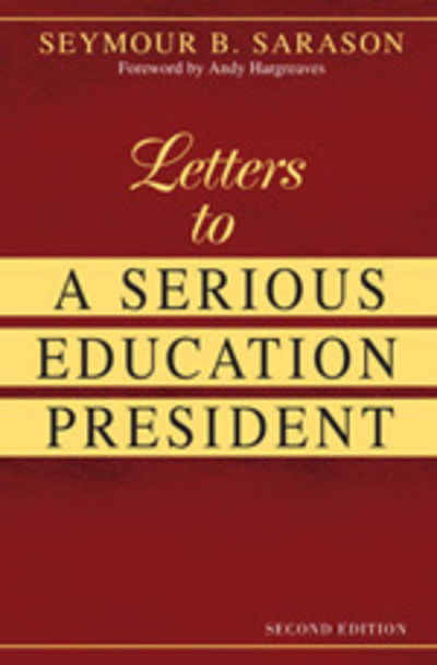 Seymour B. Sarason · Letters to a Serious Education President (Paperback Bog) [2 Revised edition] (2006)