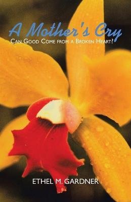 Cover for Ethel M Gardner · A Mother's Cry (Paperback Bog) (2004)