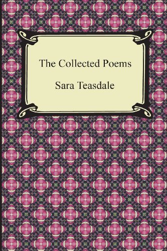 Cover for Sara Teasdale · The Collected Poems of Sara Teasdale (Sonnets to Duse and Other Poems, Helen of Troy and Other Poems, Rivers to the Sea, Love Songs, and Flame and Sha (Taschenbuch) (2012)