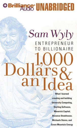 Cover for Sam Wyly · 1,000 Dollars and an Idea: Entrepreneur to Billionaire (Audiobook (CD)) [Unabridged edition] (2008)