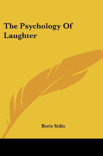 The Psychology of Laughter - Boris Sidis - Books - Kessinger Publishing, LLC - 9781430449508 - January 17, 2007