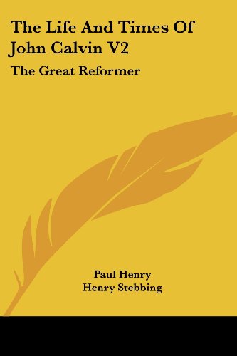 Cover for Paul Henry · The Life and Times of John Calvin V2: the Great Reformer (Paperback Book) (2007)