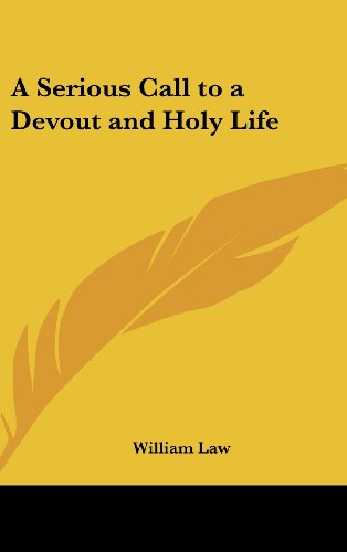 A Serious Call to a Devout and Holy Life - William Law - Livros - Kessinger Publishing, LLC - 9781432614508 - 1 de abril de 2005