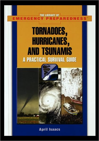 Cover for April Isaacs · Tornadoes, Hurricanes, and Tsunamis: a Practical Survival Guide (Paperback Book) (2005)