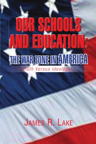 Cover for James R Lake · Our Schools and Education: the War Zone in America: Truth Versus Ideology (Paperback Book) (2009)