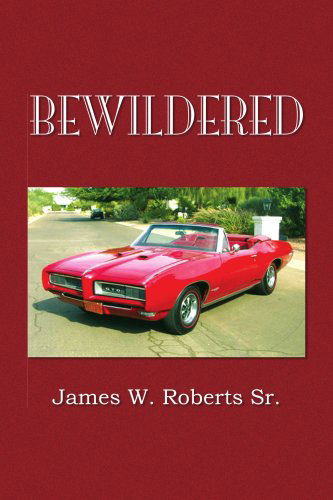 Cover for James W. Roberts Sr. · Bewildered (Paperback Book) (2008)